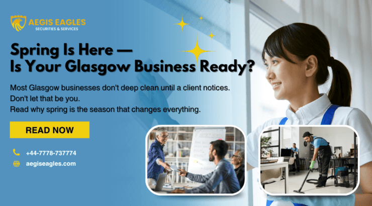 Why Spring Is the Most Important Cleaning Season for Your Glasgow Business